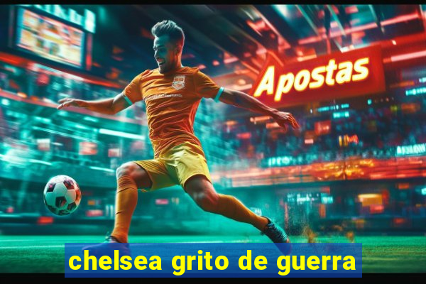 chelsea grito de guerra